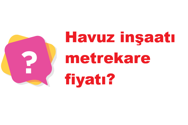 Havuz inşaatı metrekare fiyatı ?